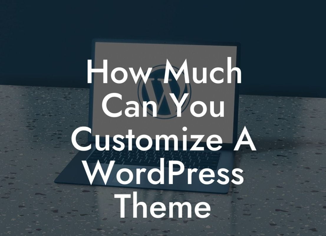 How Much Can You Customize A WordPress Theme