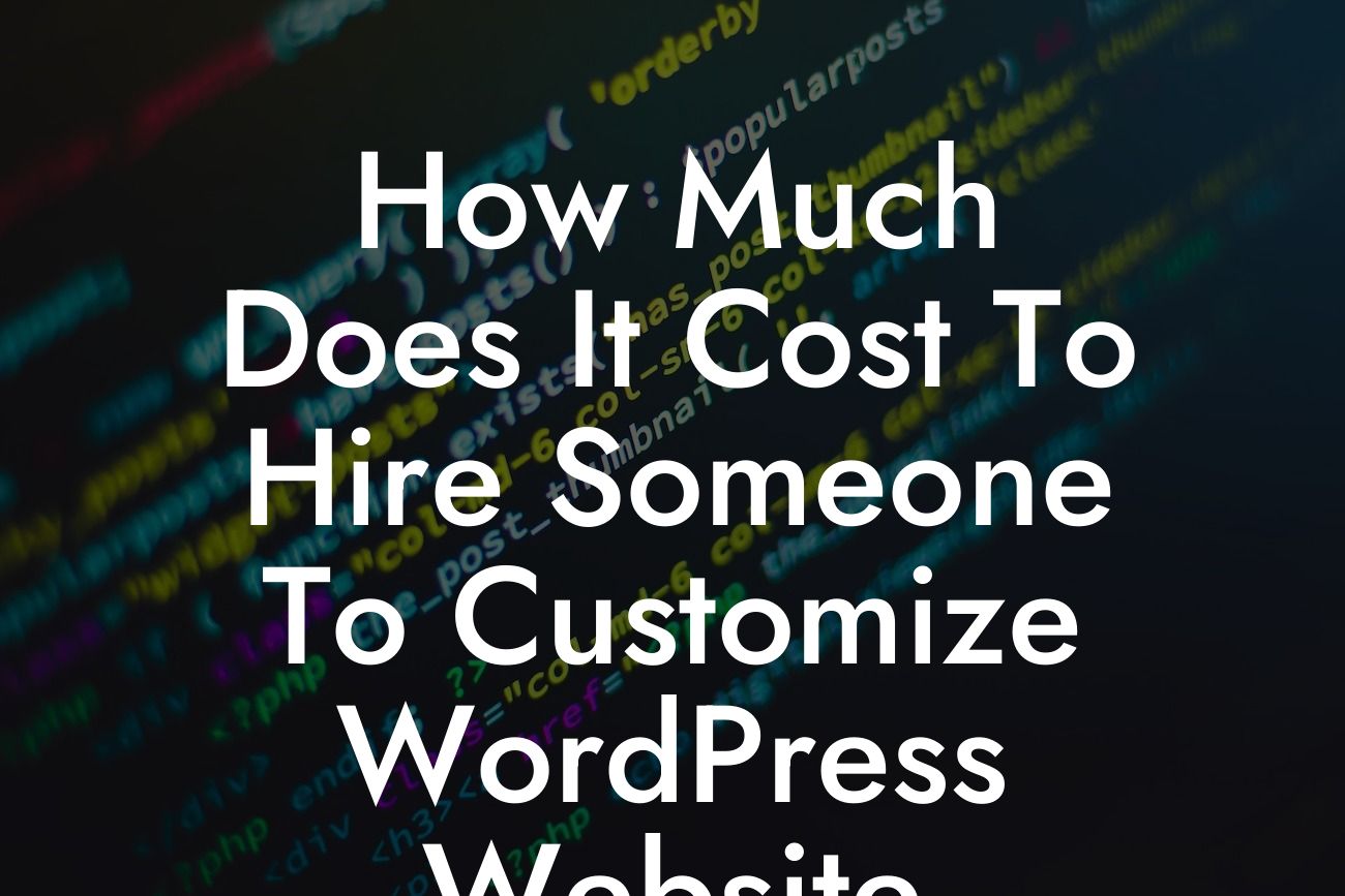 How Much Does It Cost To Hire Someone To Customize WordPress Website