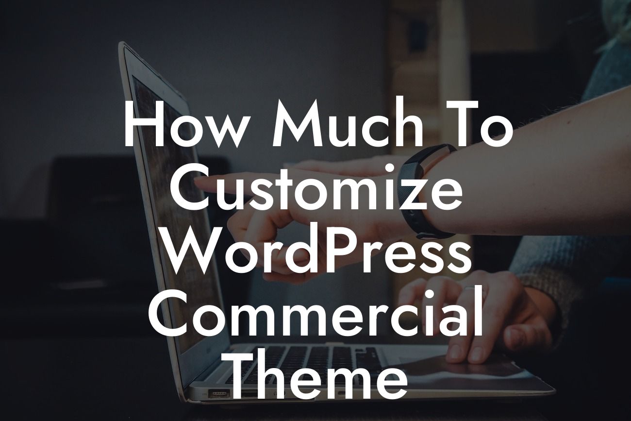 How Much To Customize WordPress Commercial Theme