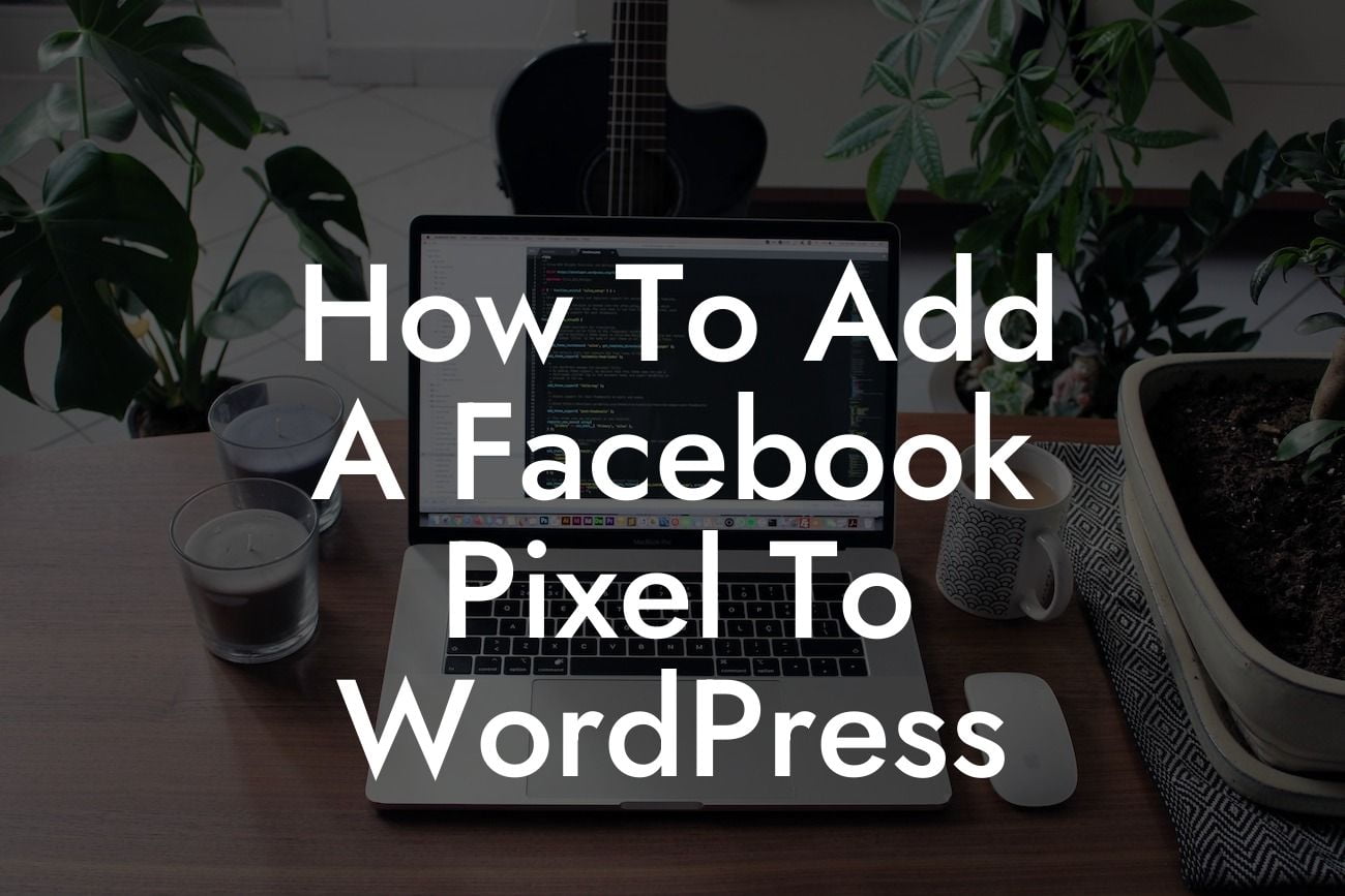 How To Add A Facebook Pixel To WordPress