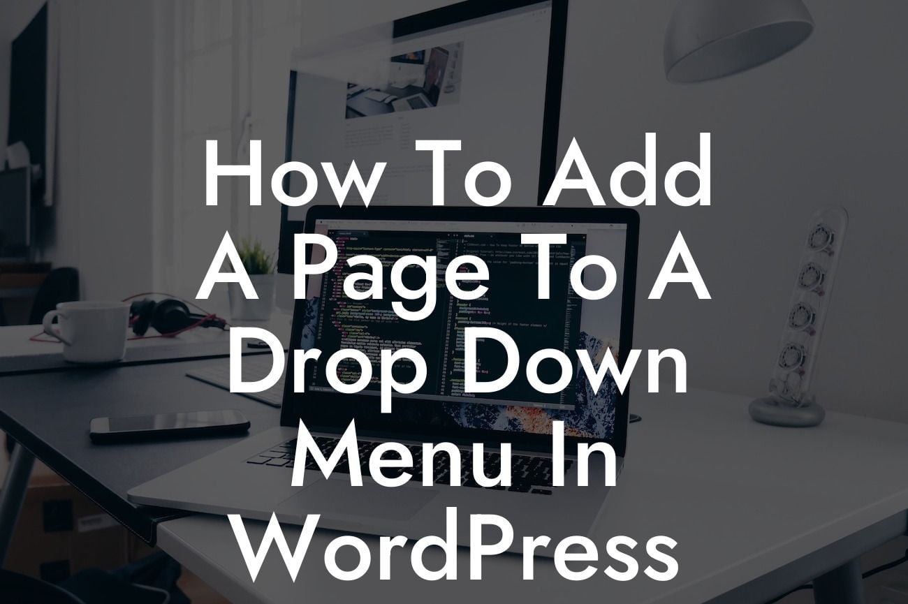 How To Add A Page To A Drop Down Menu In WordPress