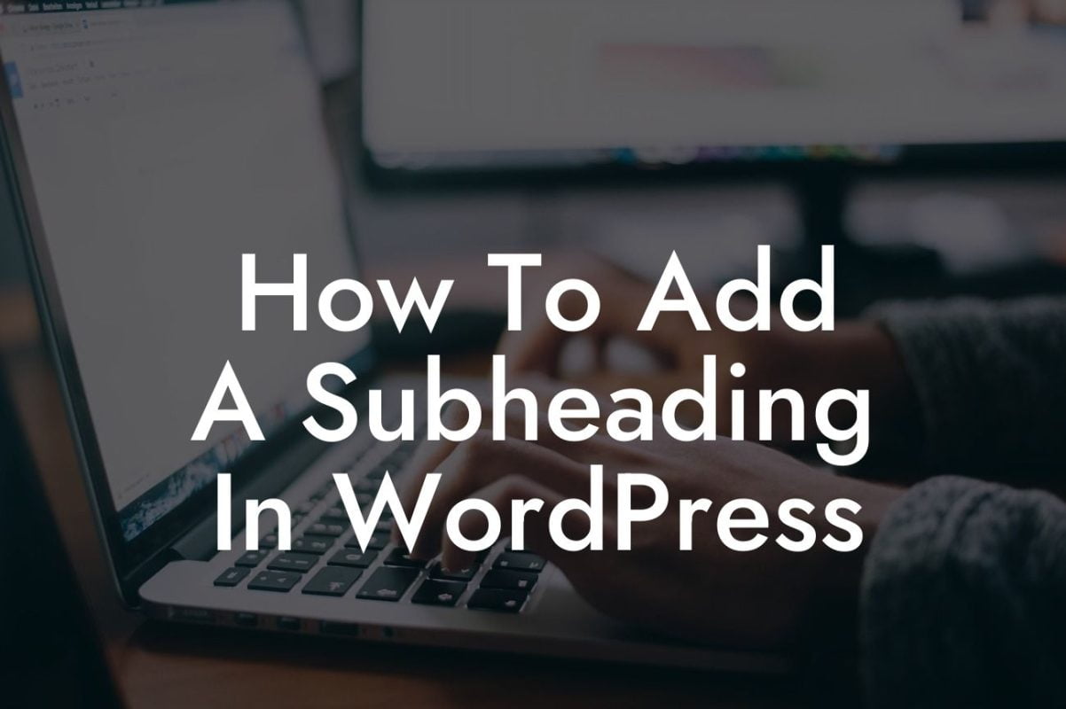 How To Add A Subheading In WordPress