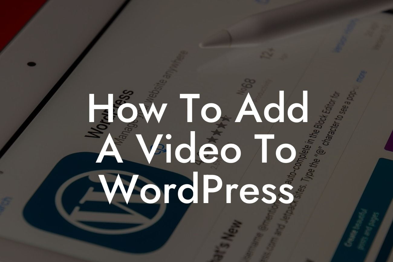 How To Add A Video To WordPress