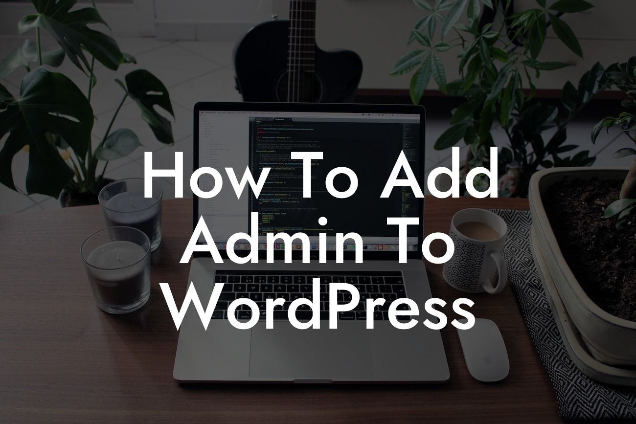 How To Add Admin To WordPress