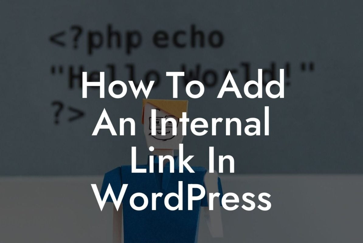 How To Add An Internal Link In WordPress