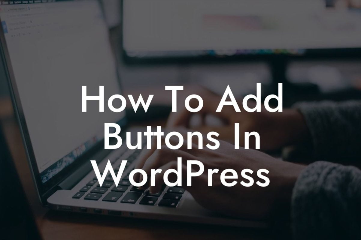 How To Add Buttons In WordPress