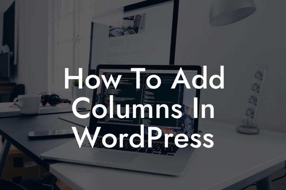 How To Add Columns In WordPress