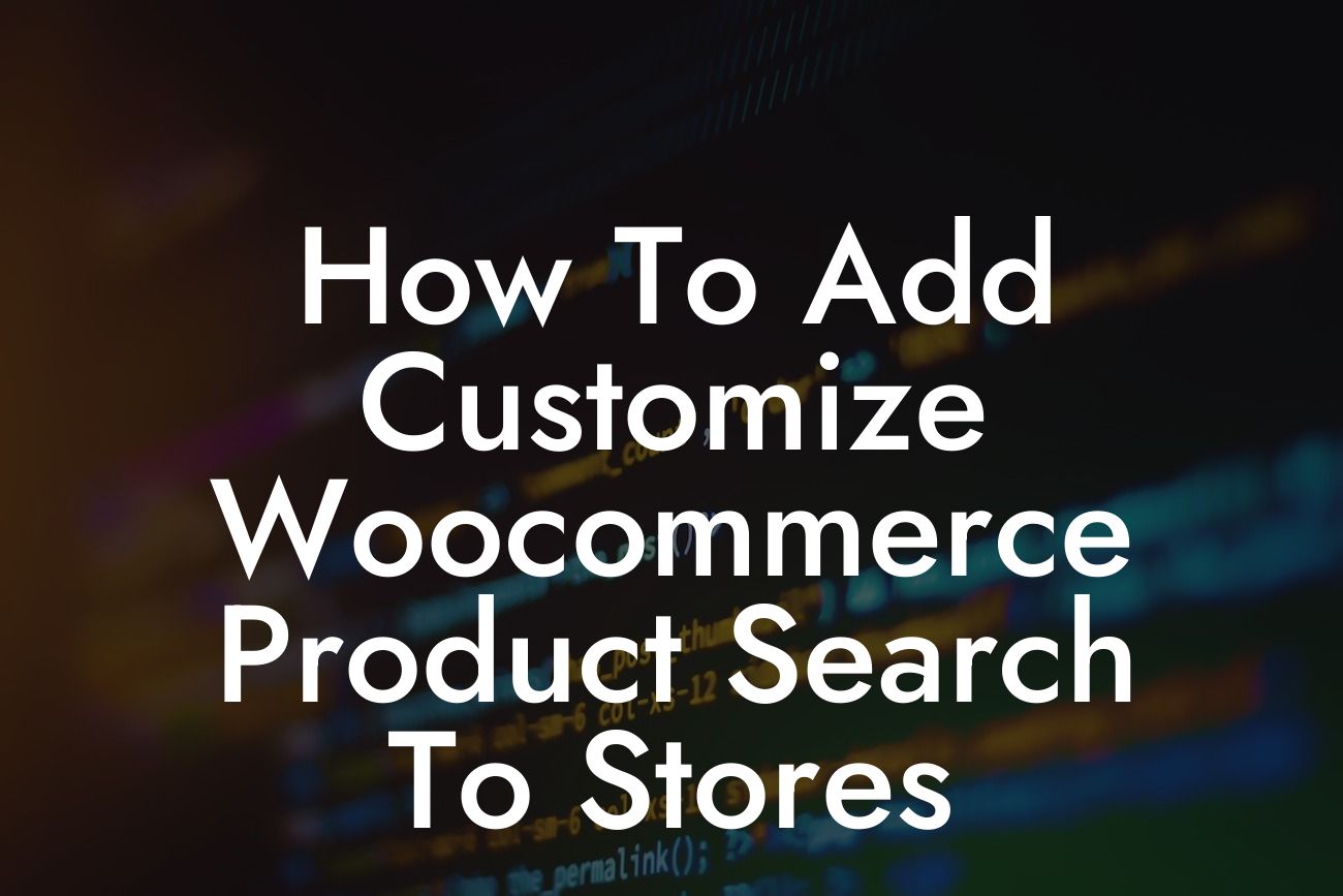 How To Add Customize Woocommerce Product Search To Stores