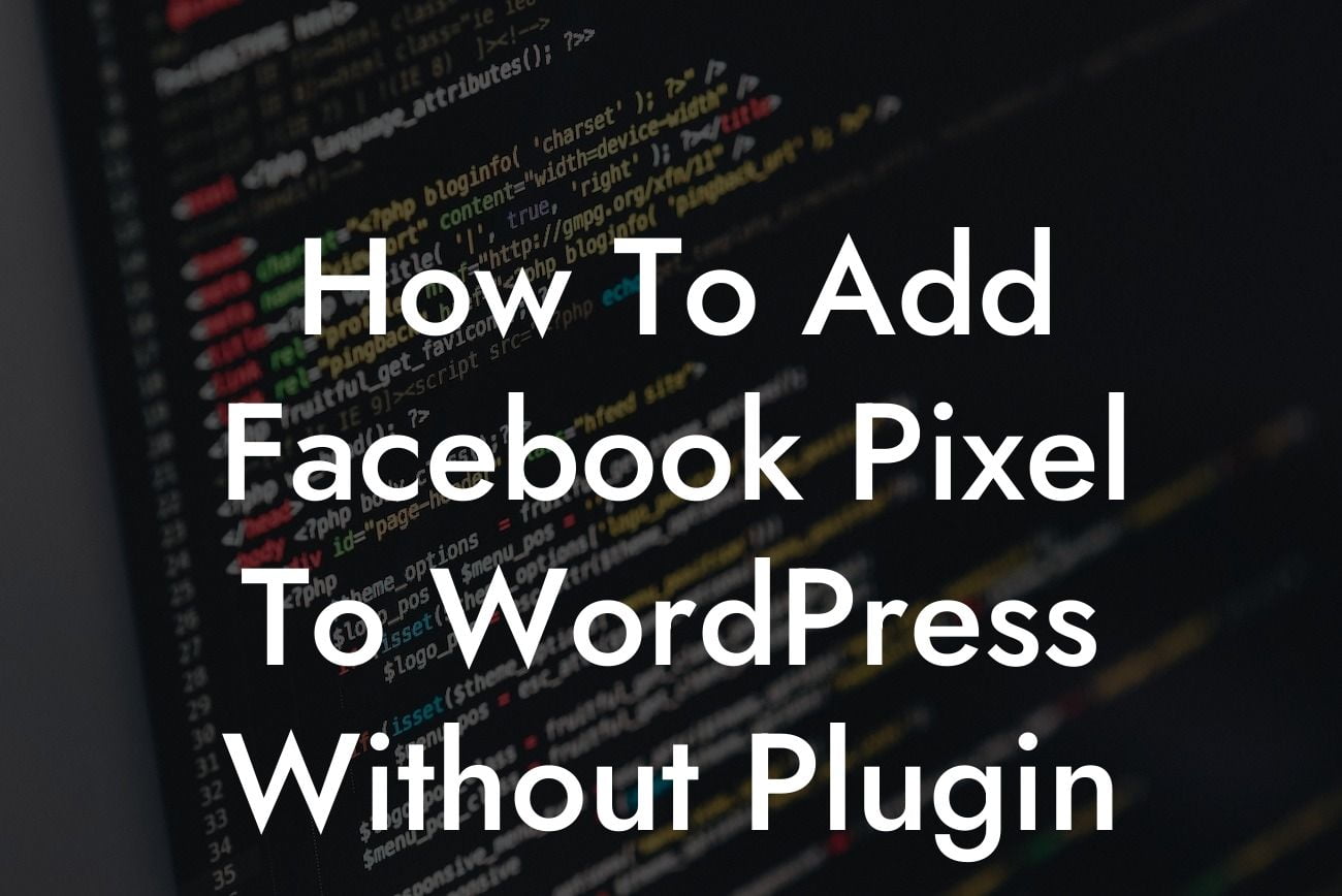 How To Add Facebook Pixel To WordPress Without Plugin