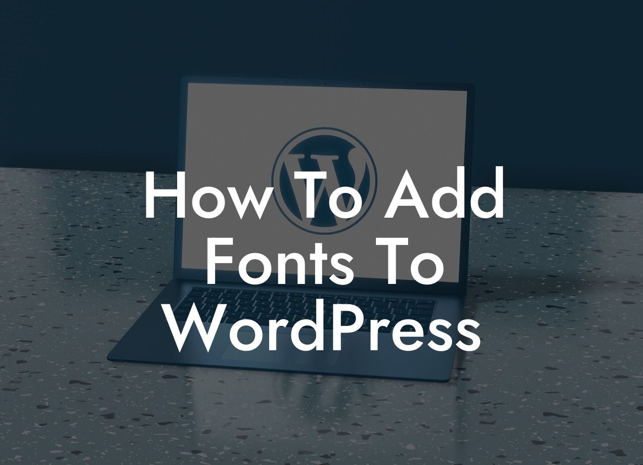 How To Add Fonts To WordPress