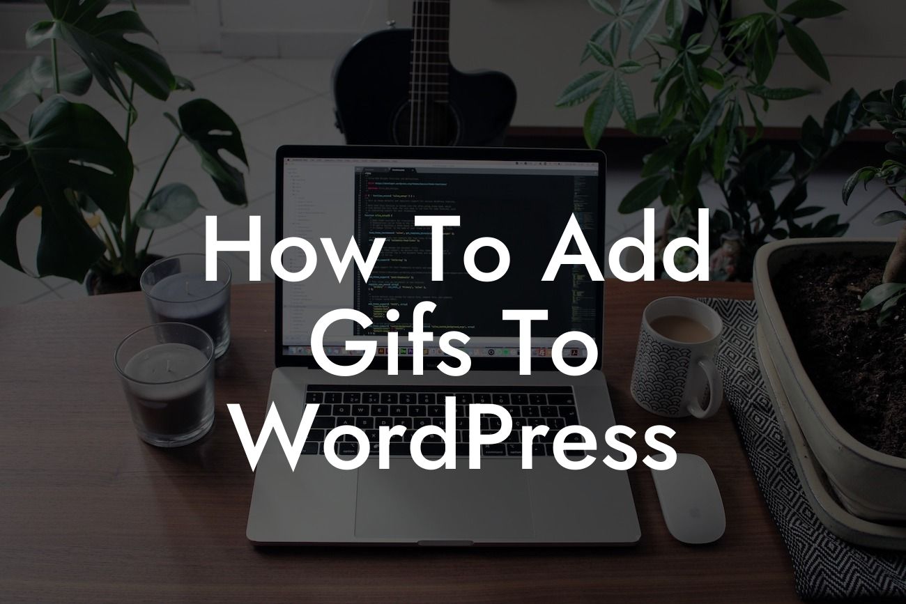 How To Add Gifs To WordPress