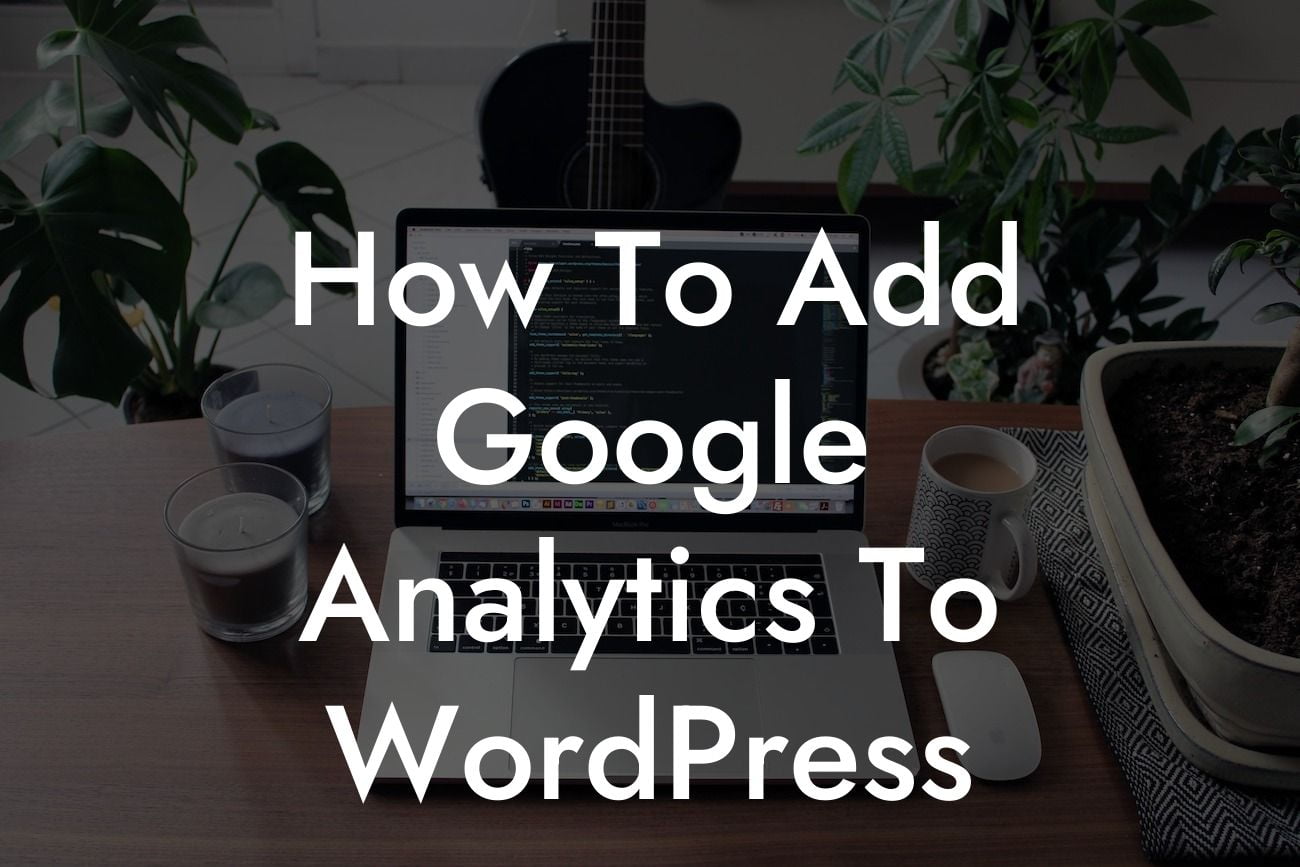 How To Add Google Analytics To WordPress