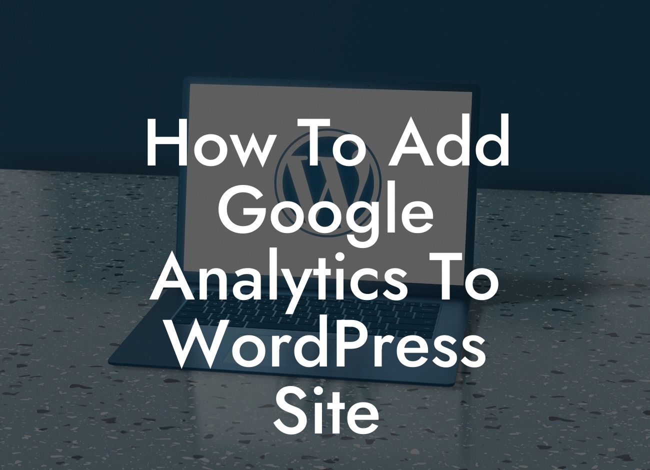 How To Add Google Analytics To WordPress Site