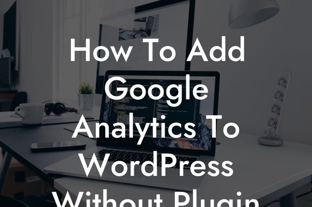 How To Add Google Analytics To WordPress Without Plugin