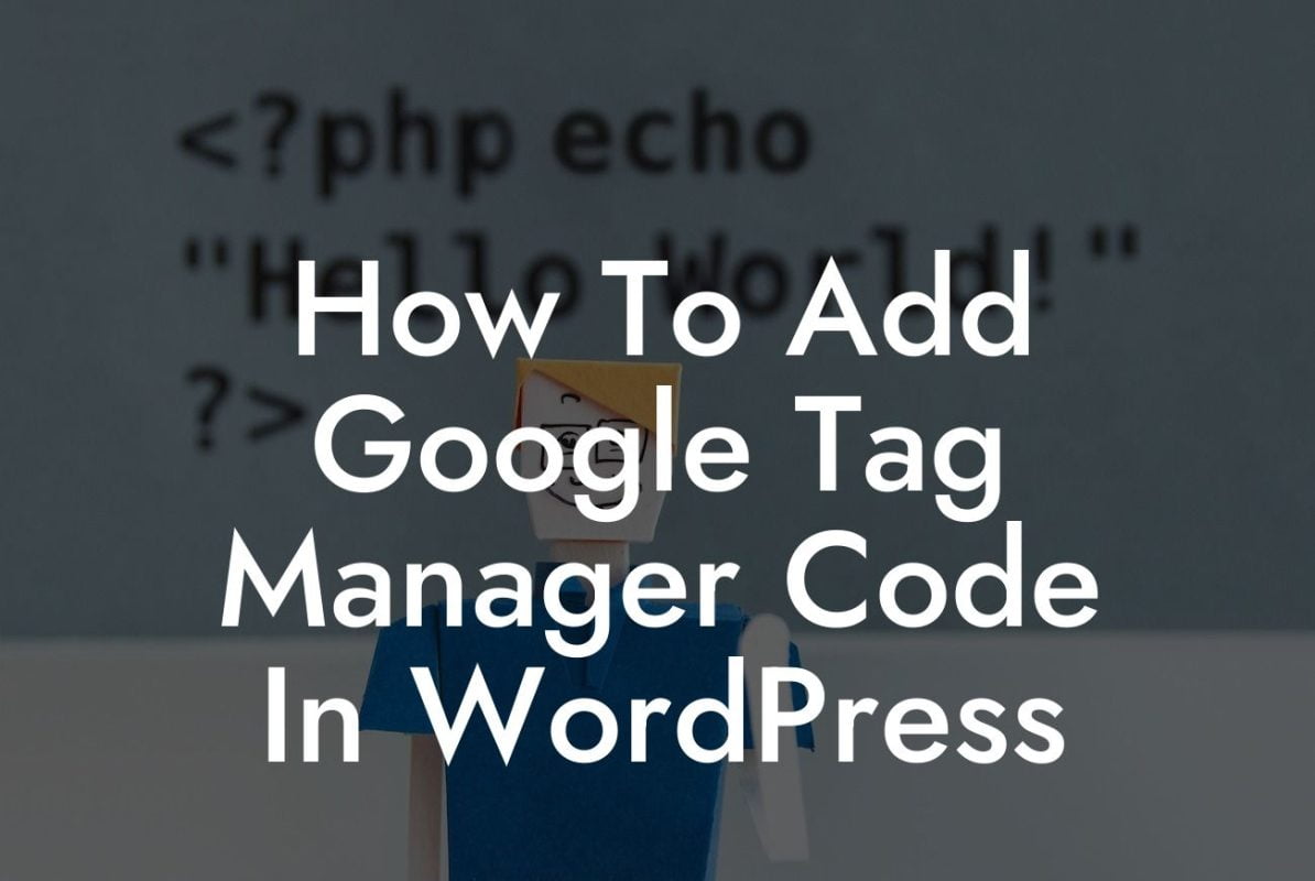 How To Add Google Tag Manager Code In WordPress