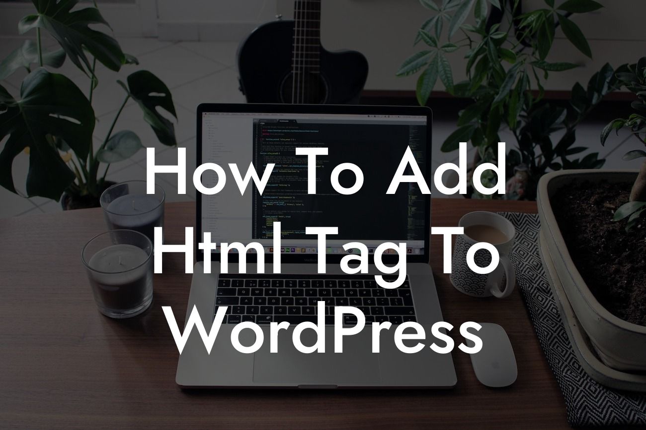 How To Add Html Tag To WordPress