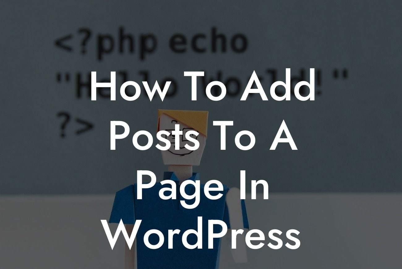 How To Add Posts To A Page In WordPress