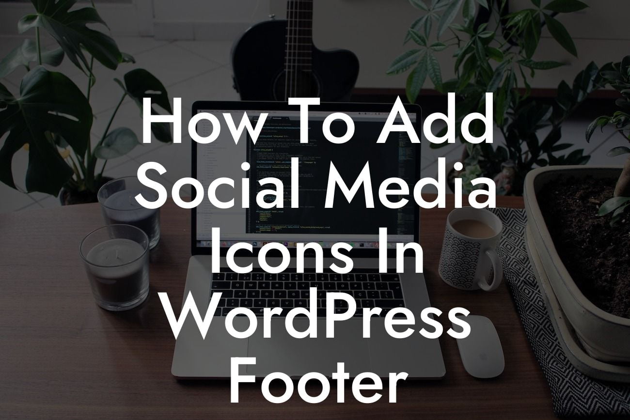 How To Add Social Media Icons In WordPress Footer