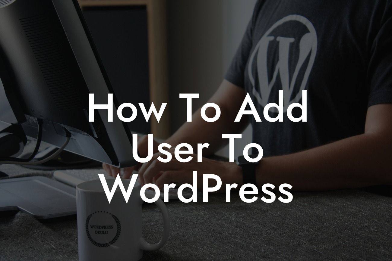 How To Add User To WordPress