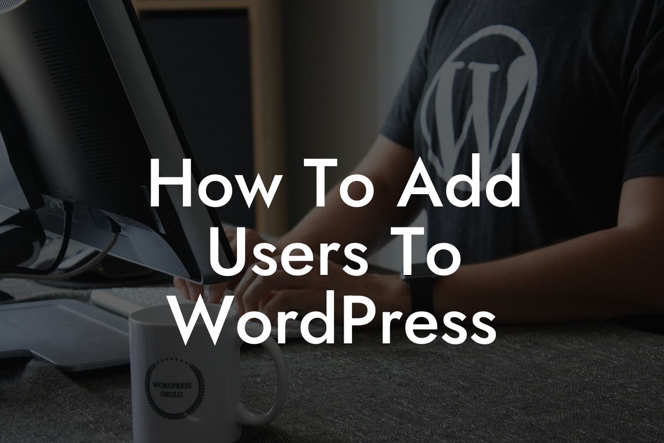 How To Add Users To WordPress