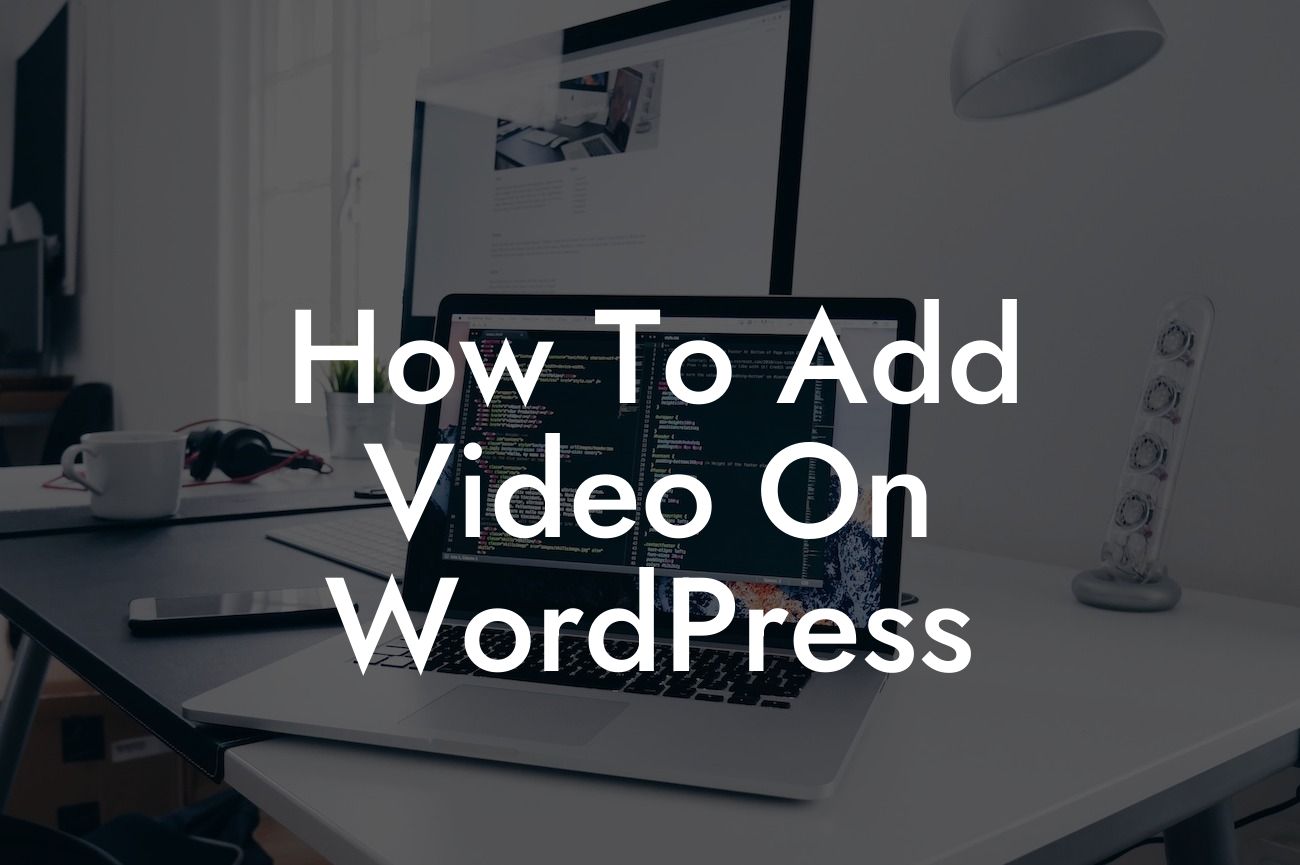How To Add Video On WordPress