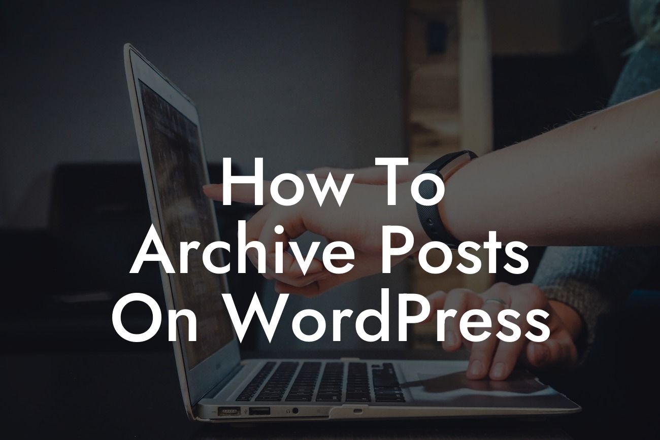 How To Archive Posts On WordPress