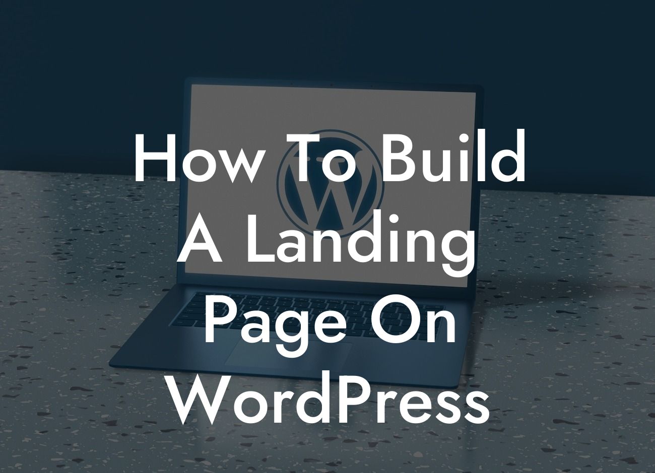 How To Build A Landing Page On WordPress