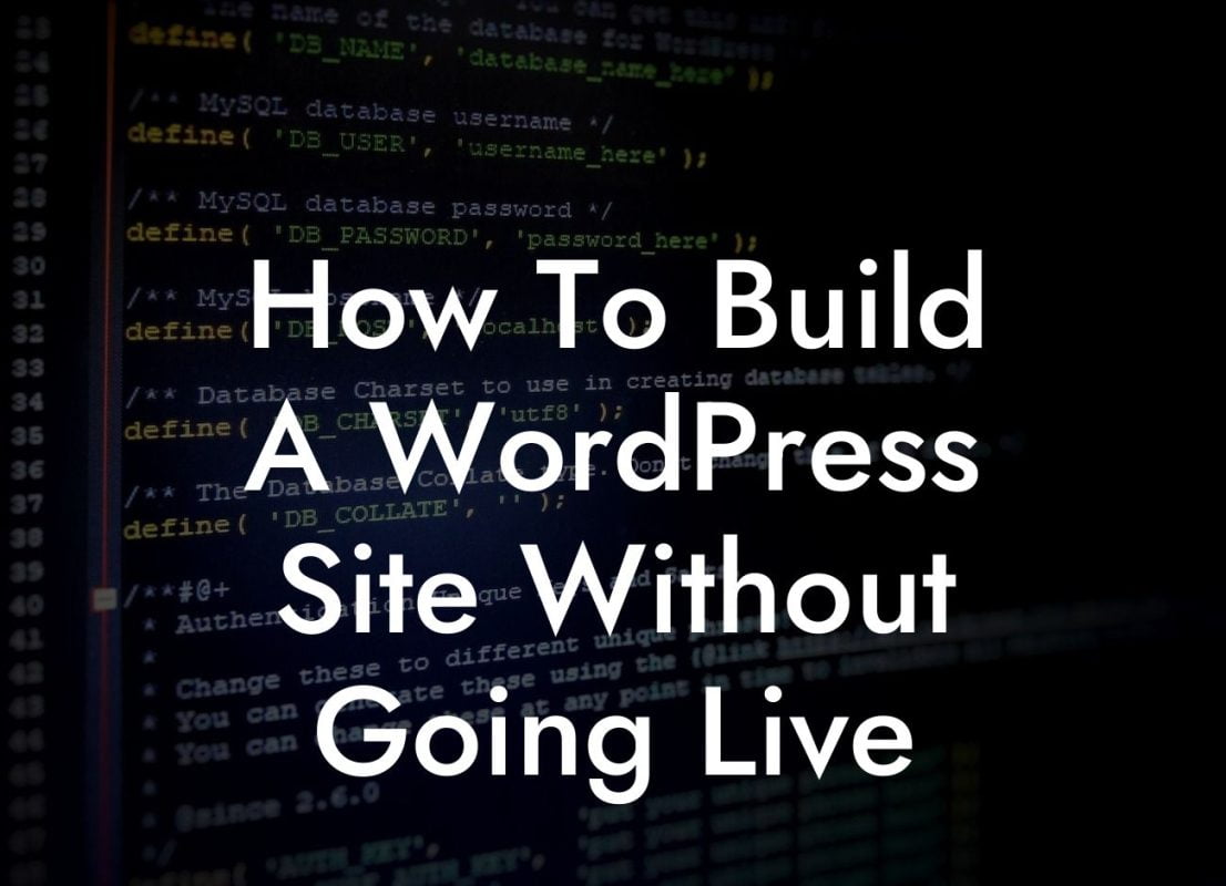 How To Build A WordPress Site Without Going Live