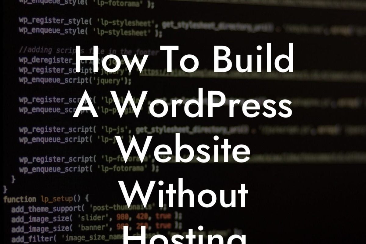 How To Build A WordPress Website Without Hosting