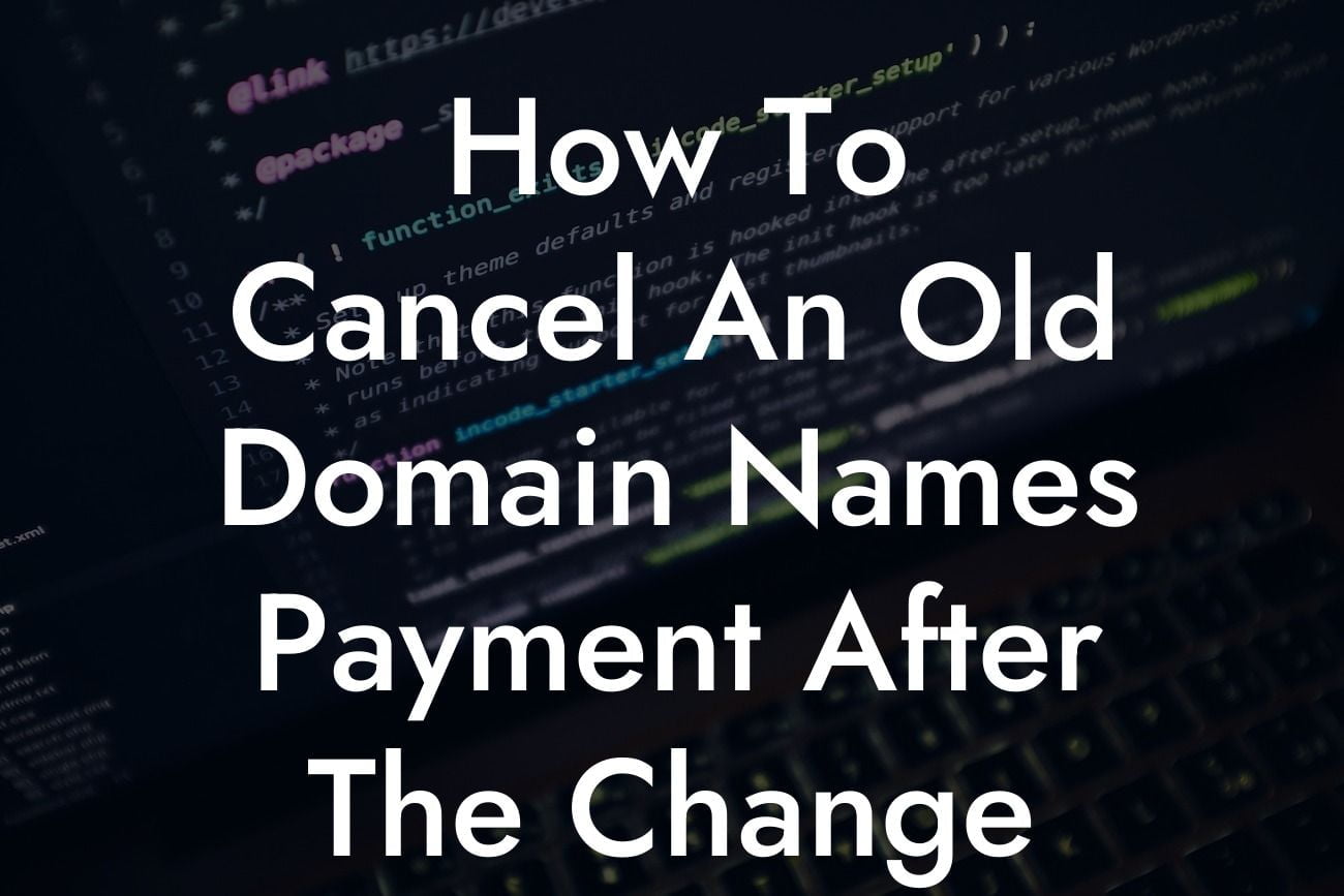 How To Cancel An Old Domain Names Payment After The Change WordPress