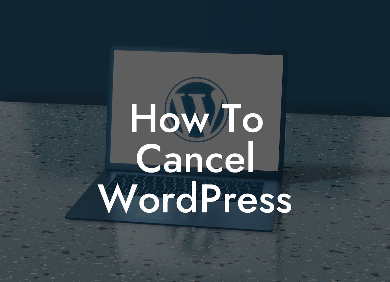 How To Cancel WordPress