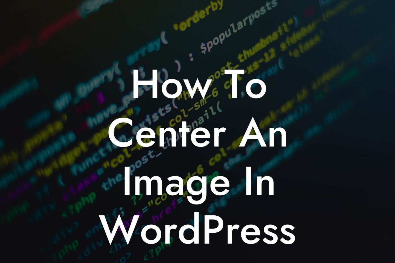 How To Center An Image In WordPress