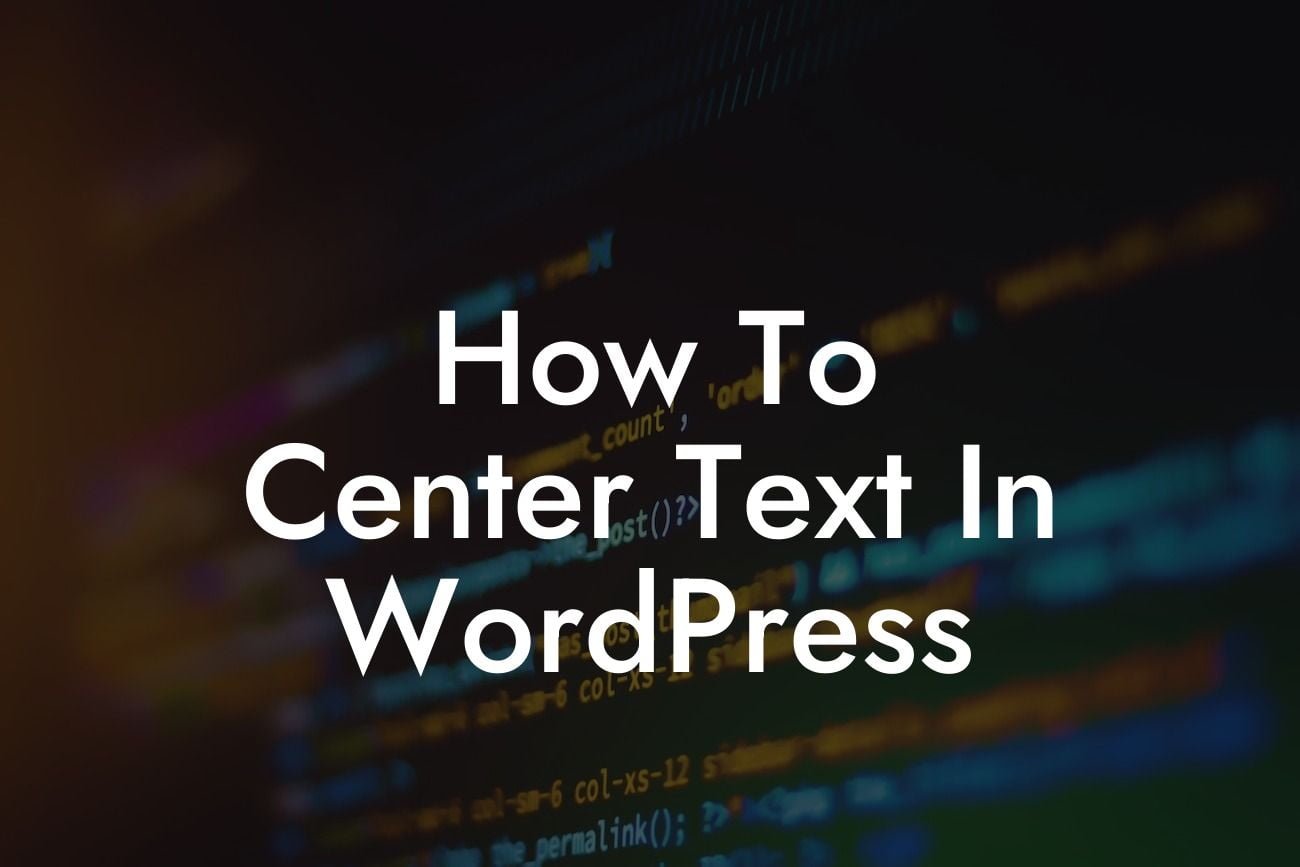 How To Center Text In WordPress