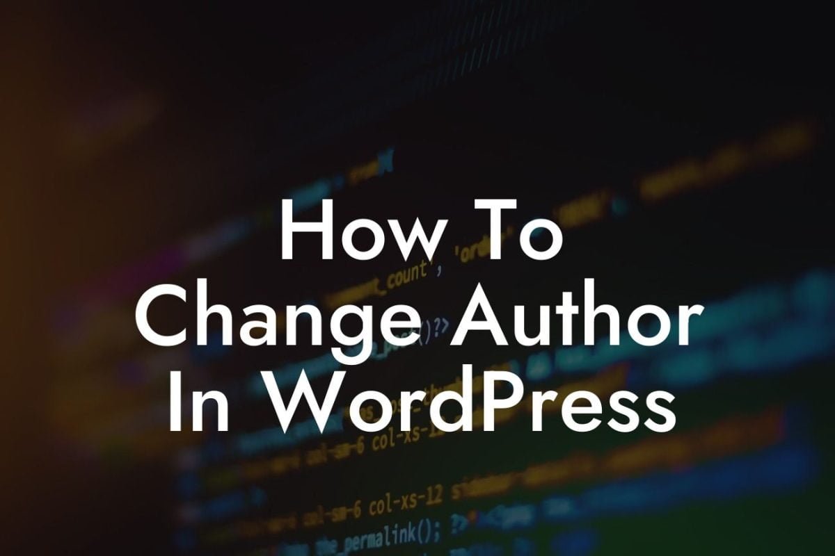 How To Change Author In WordPress