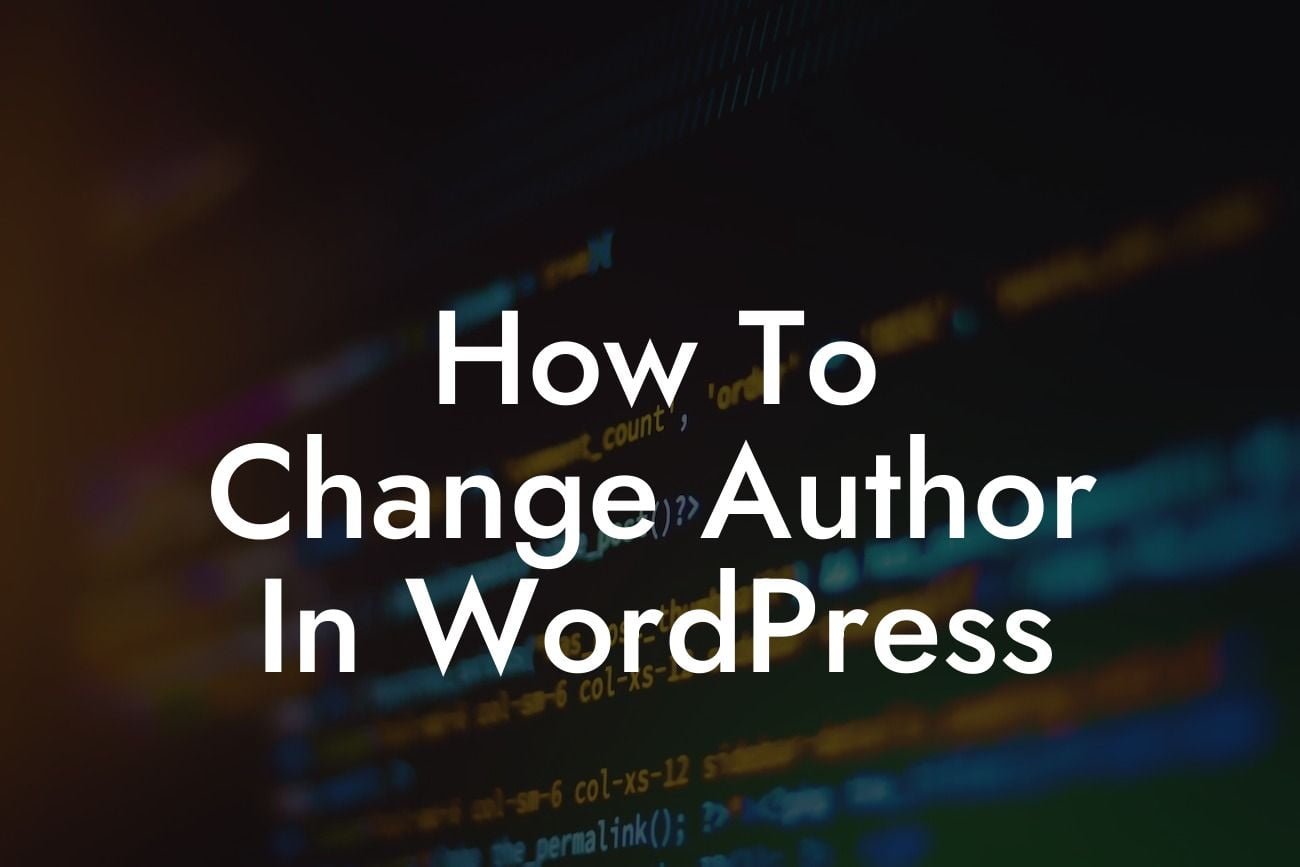 How To Change Author In WordPress