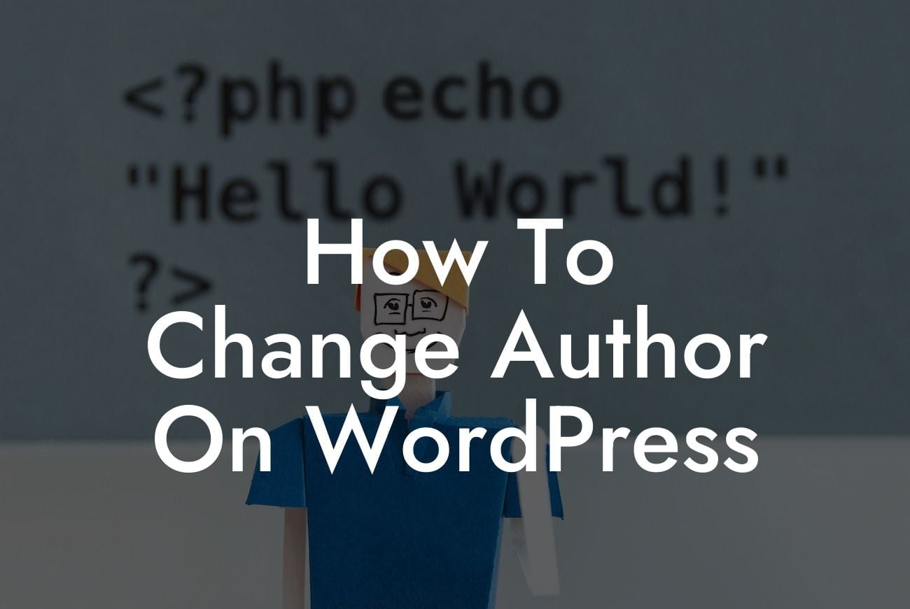 How To Change Author On WordPress