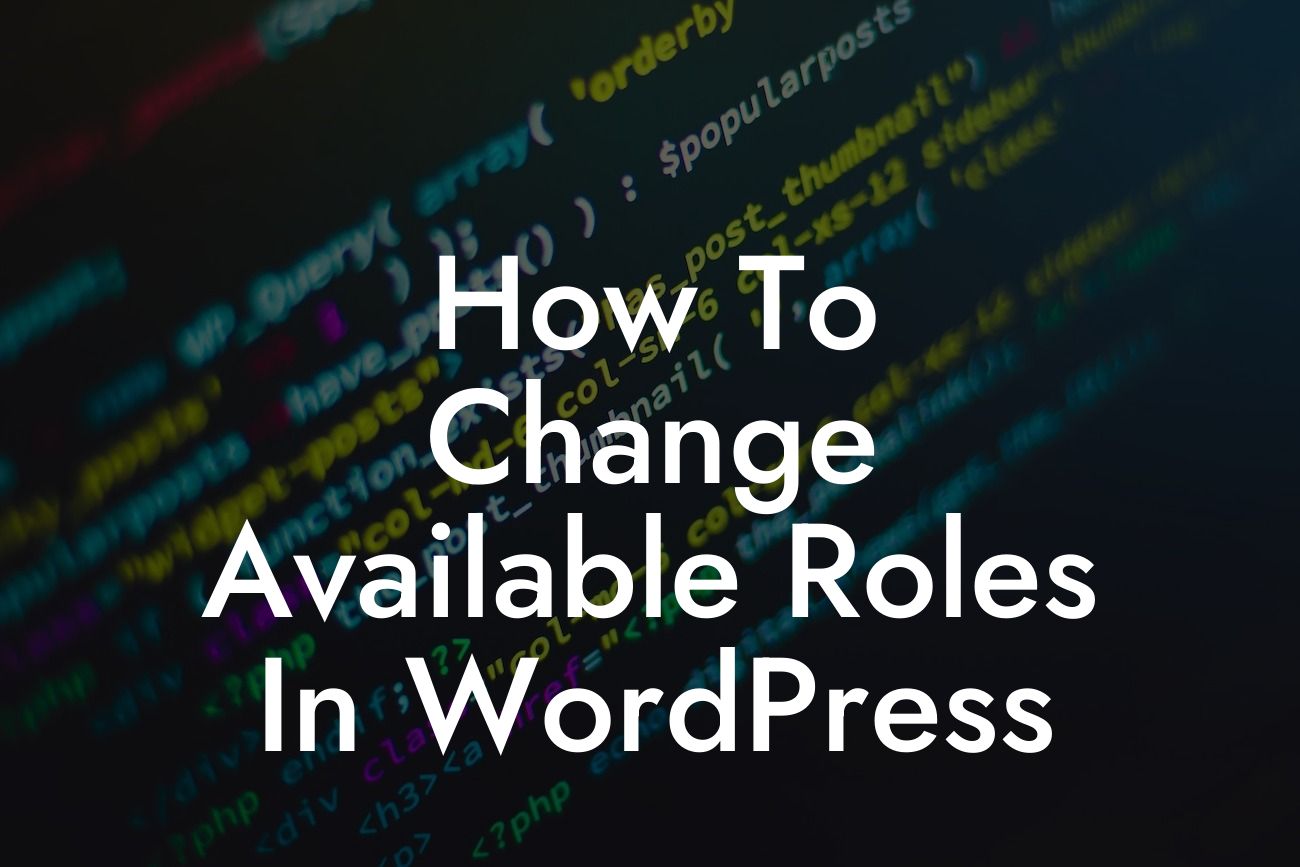 How To Change Available Roles In WordPress