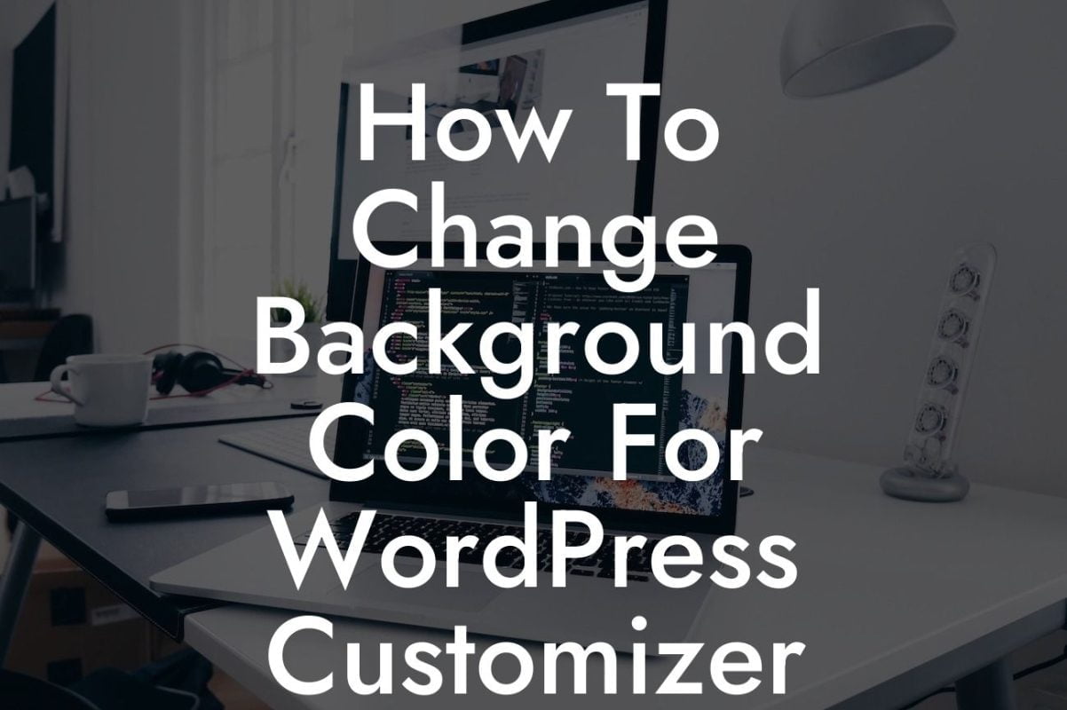 How To Change Background Color For WordPress Customizer Theme