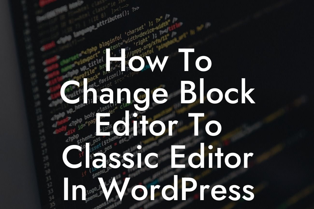 How To Change Block Editor To Classic Editor In WordPress