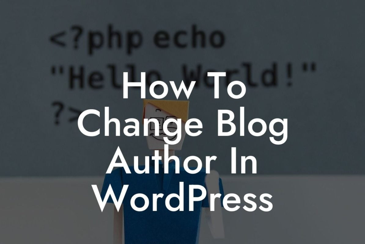How To Change Blog Author In WordPress