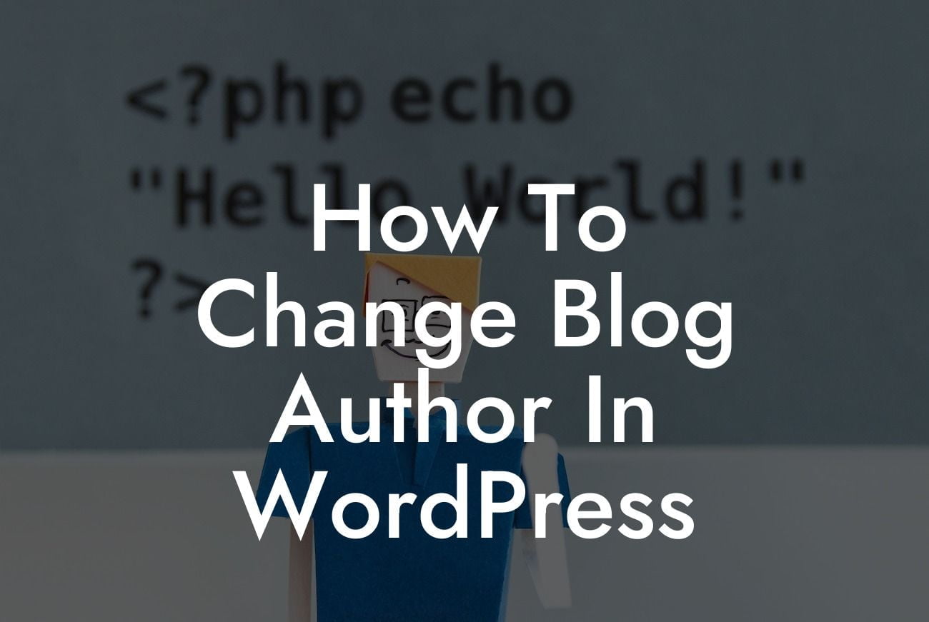 How To Change Blog Author In WordPress