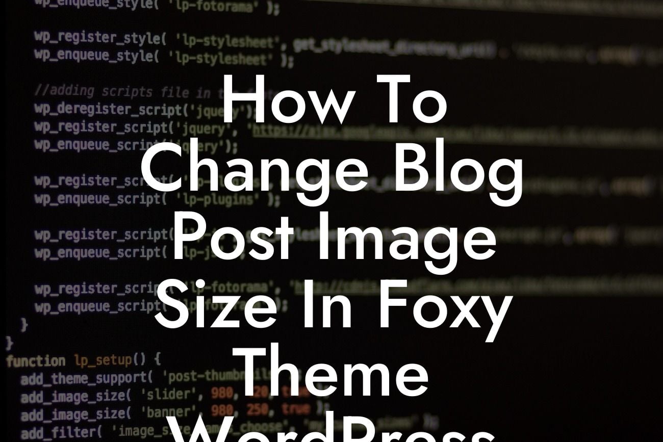 How To Change Blog Post Image Size In Foxy Theme WordPress