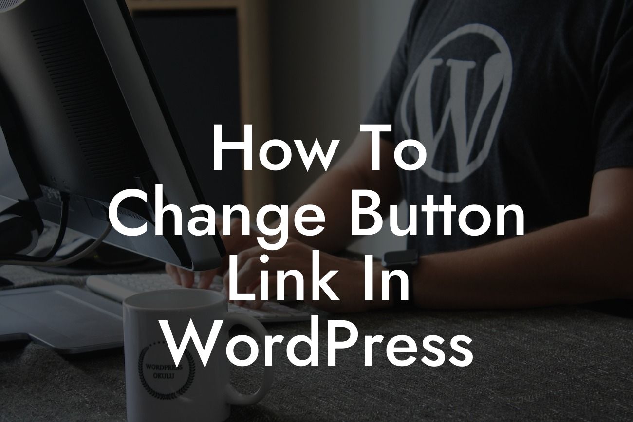 How To Change Button Link In WordPress
