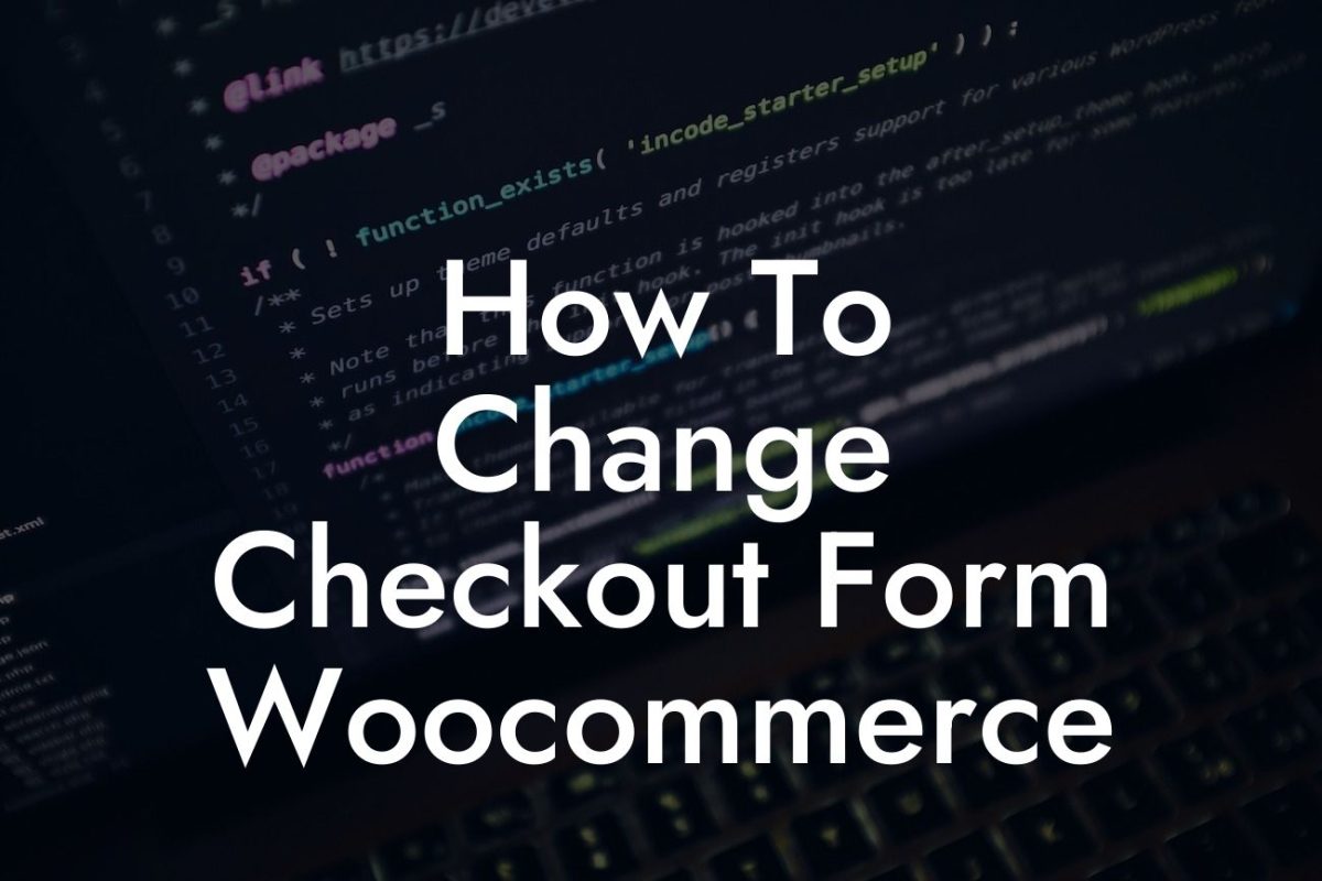 How To Change Checkout Form Woocommerce