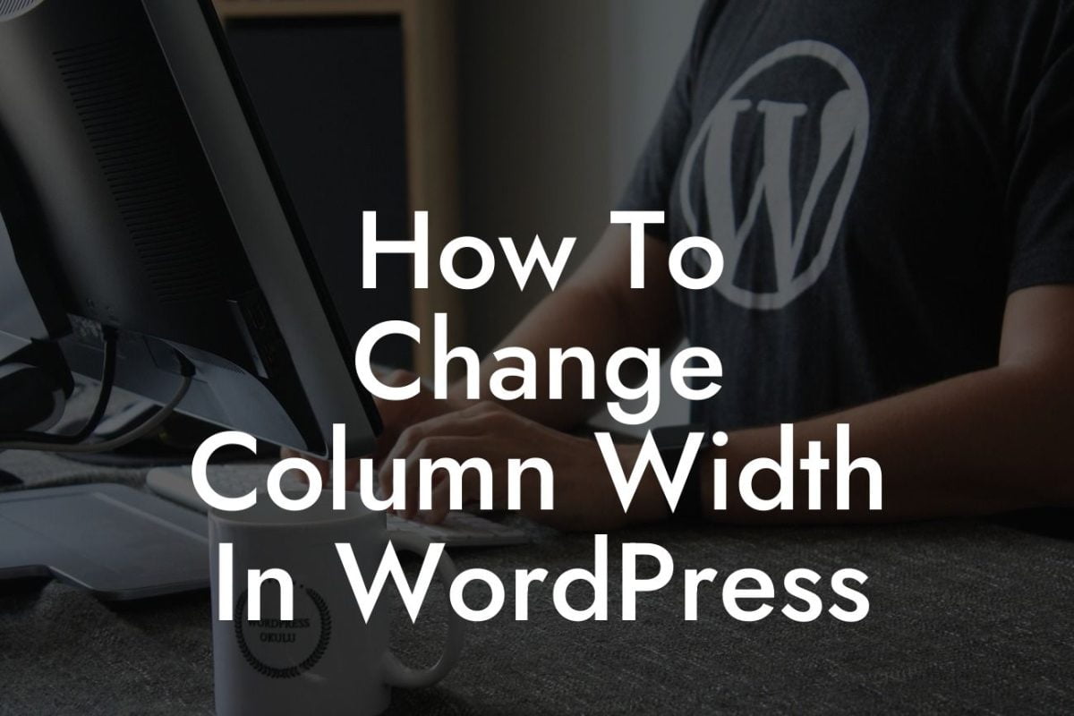 How To Change Column Width In WordPress