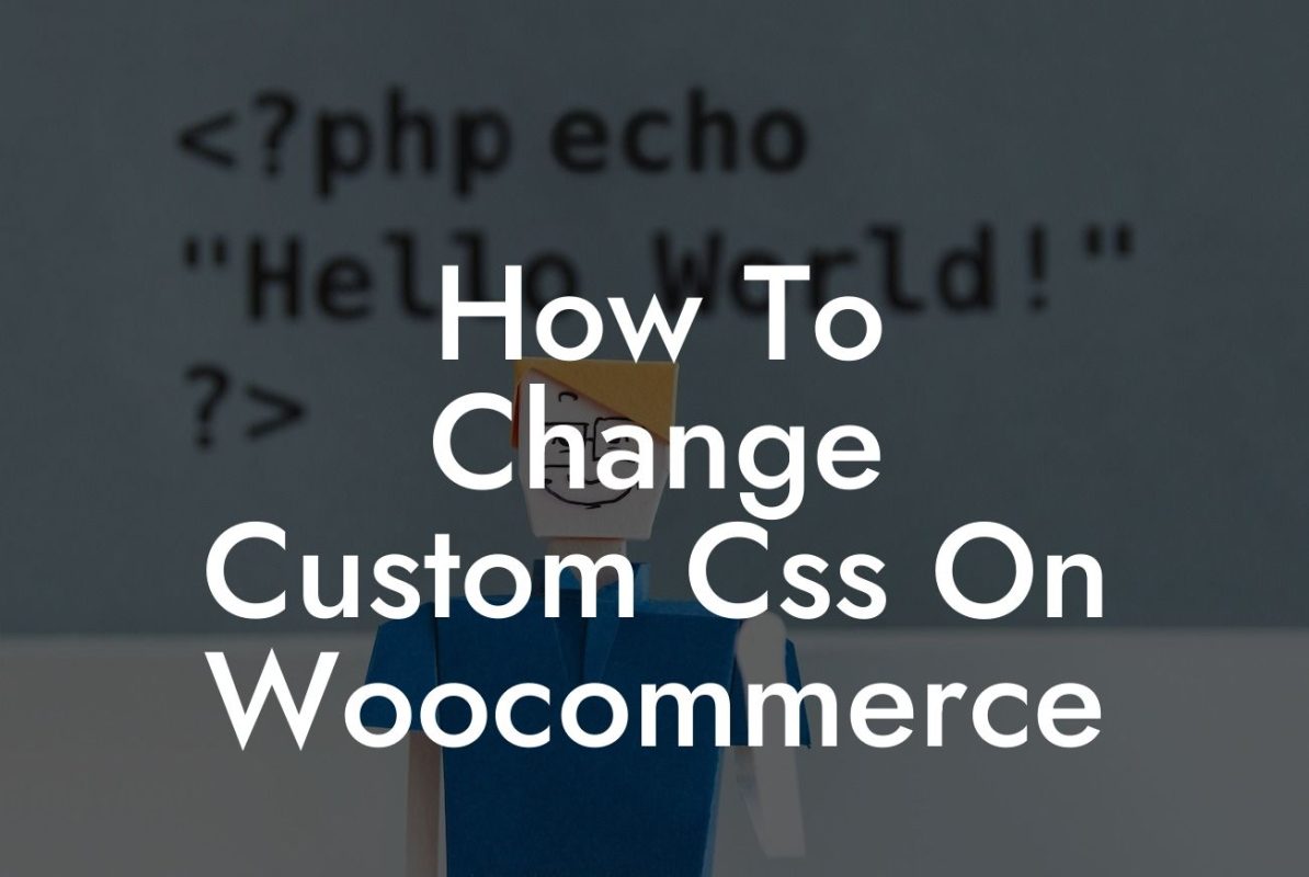 How To Change Custom Css On Woocommerce