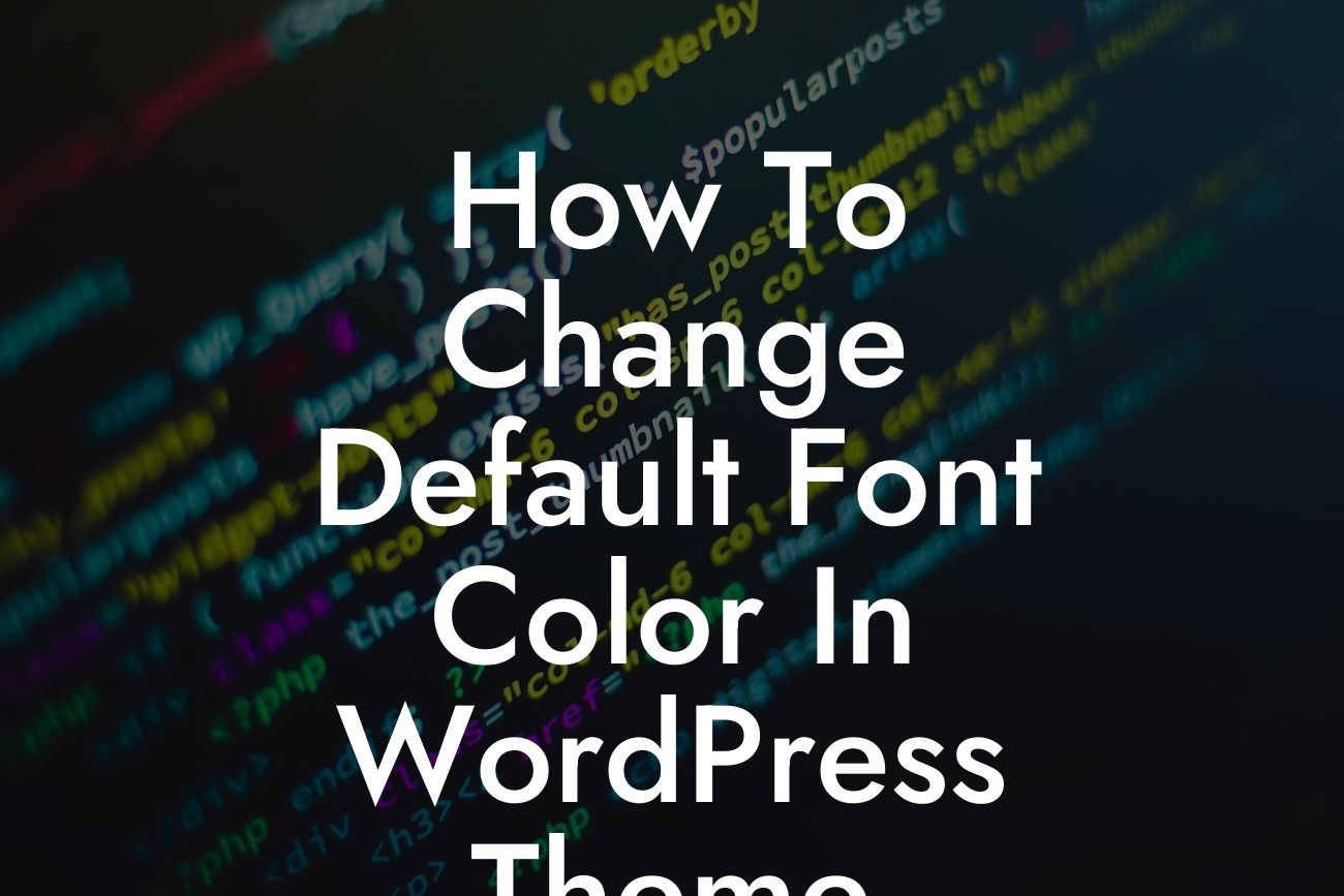How To Change Default Font Color In WordPress Theme