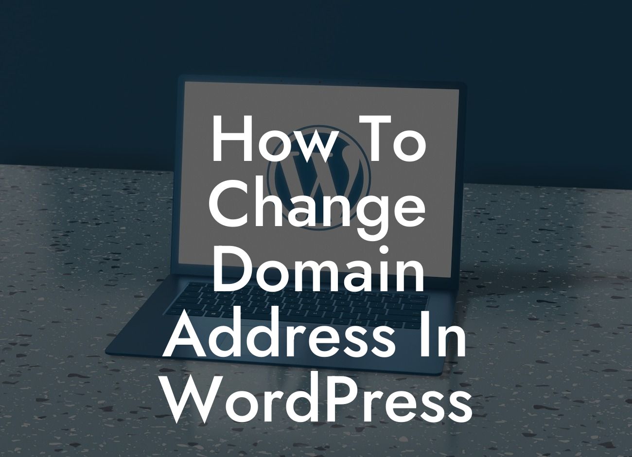 How To Change Domain Address In WordPress