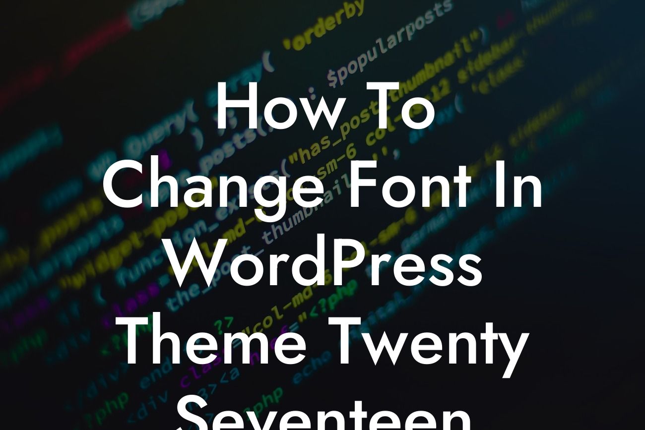 How To Change Font In WordPress Theme Twenty Seventeen