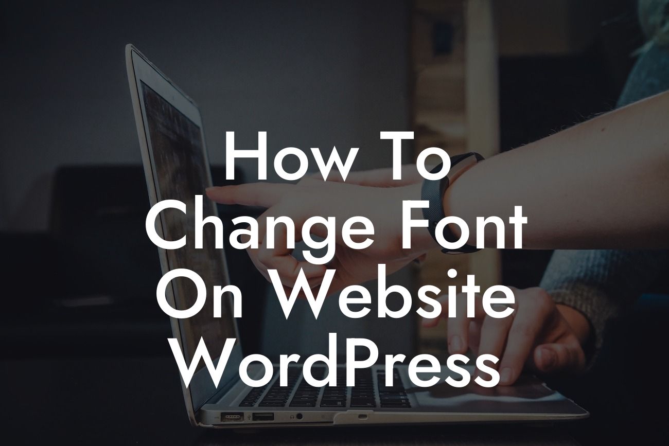 How To Change Font On Website WordPress